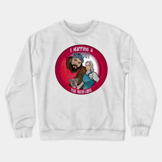 I Married A Bigfoot Crewneck Sweatshirt by Angry Dad Podcast 